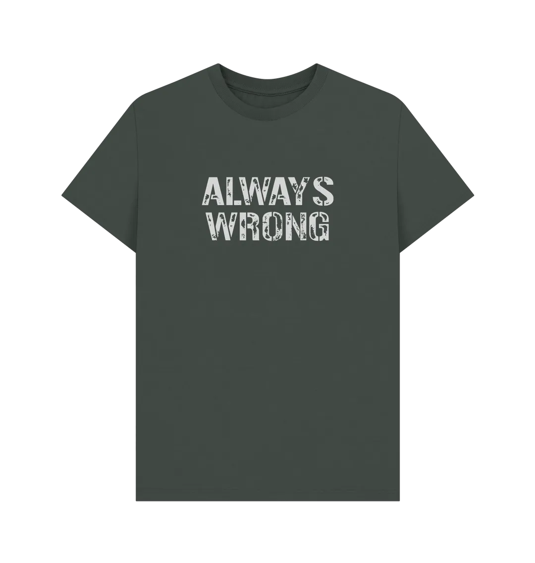 Always Wrong T-shirt