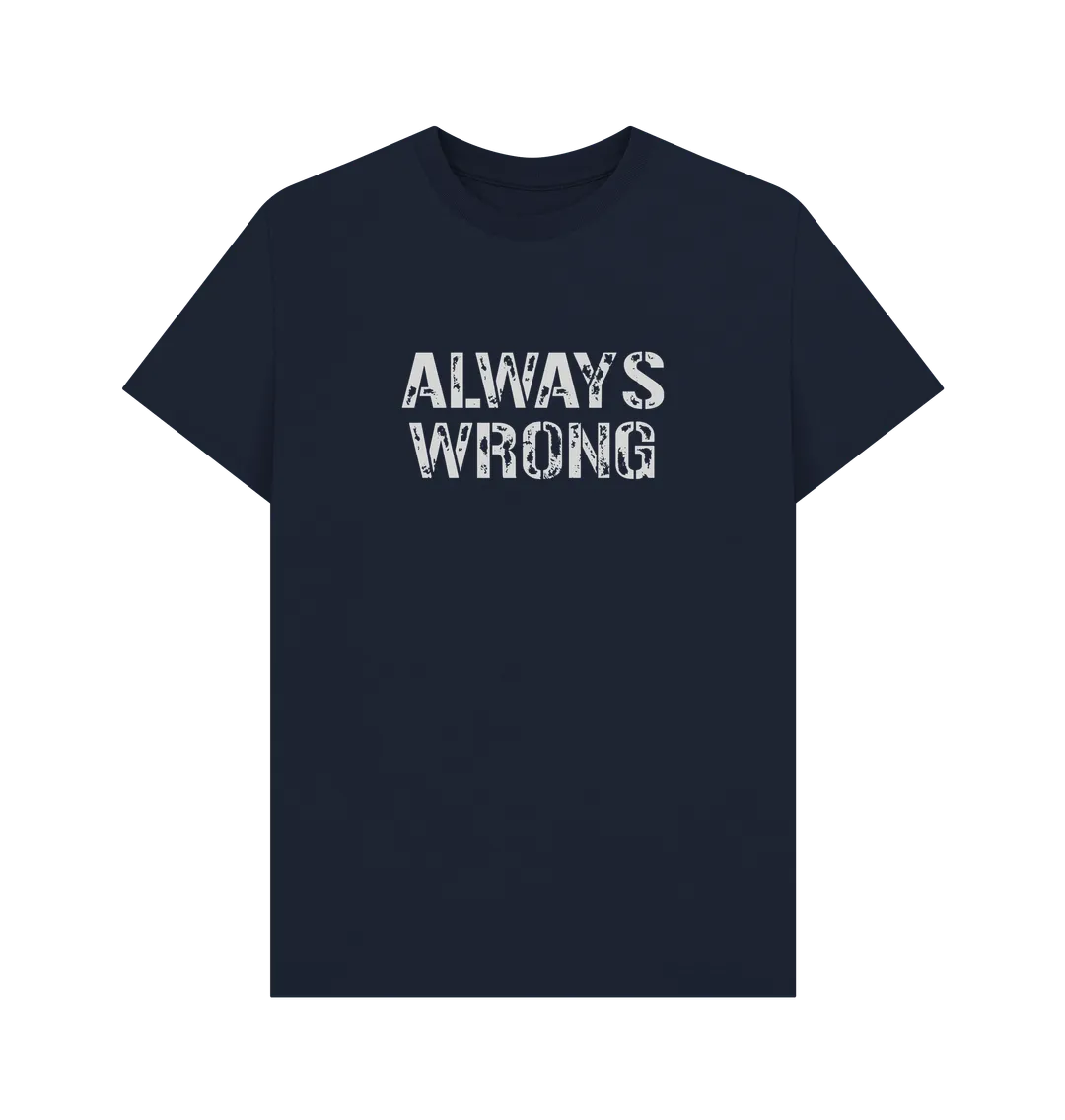 Always Wrong T-shirt