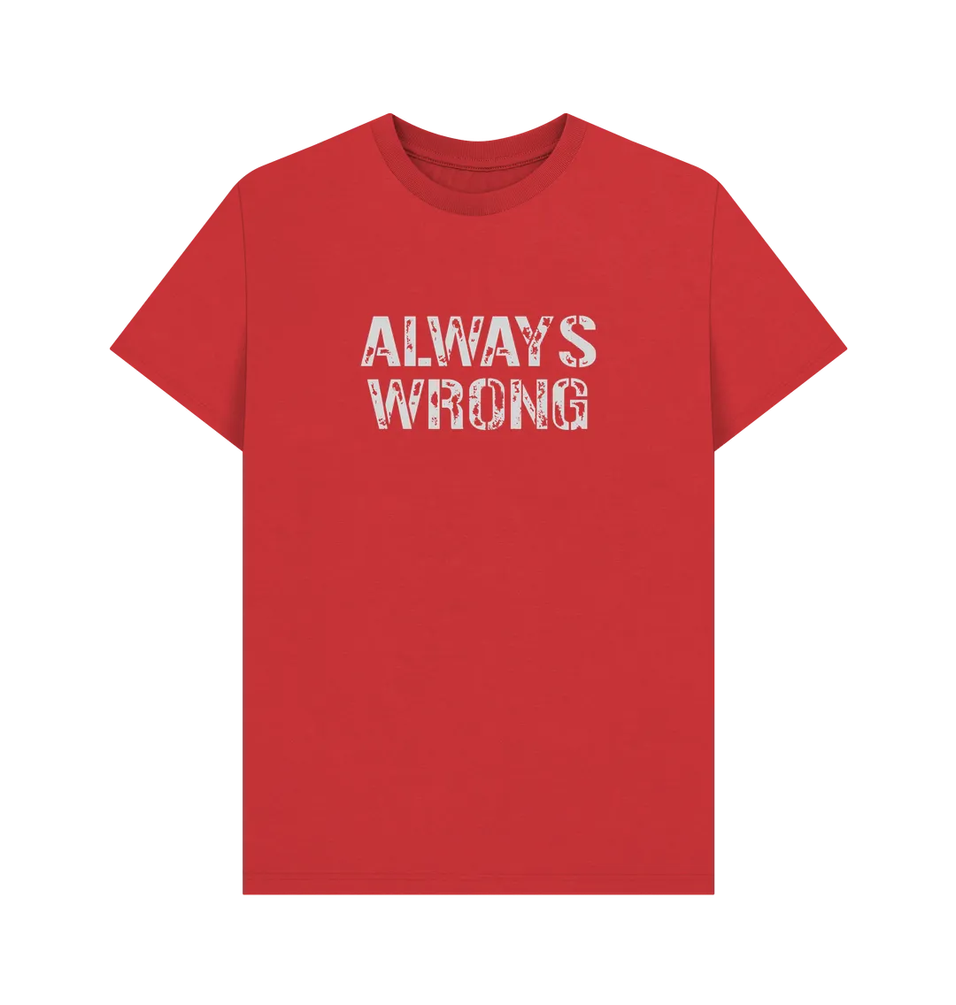 Always Wrong T-shirt