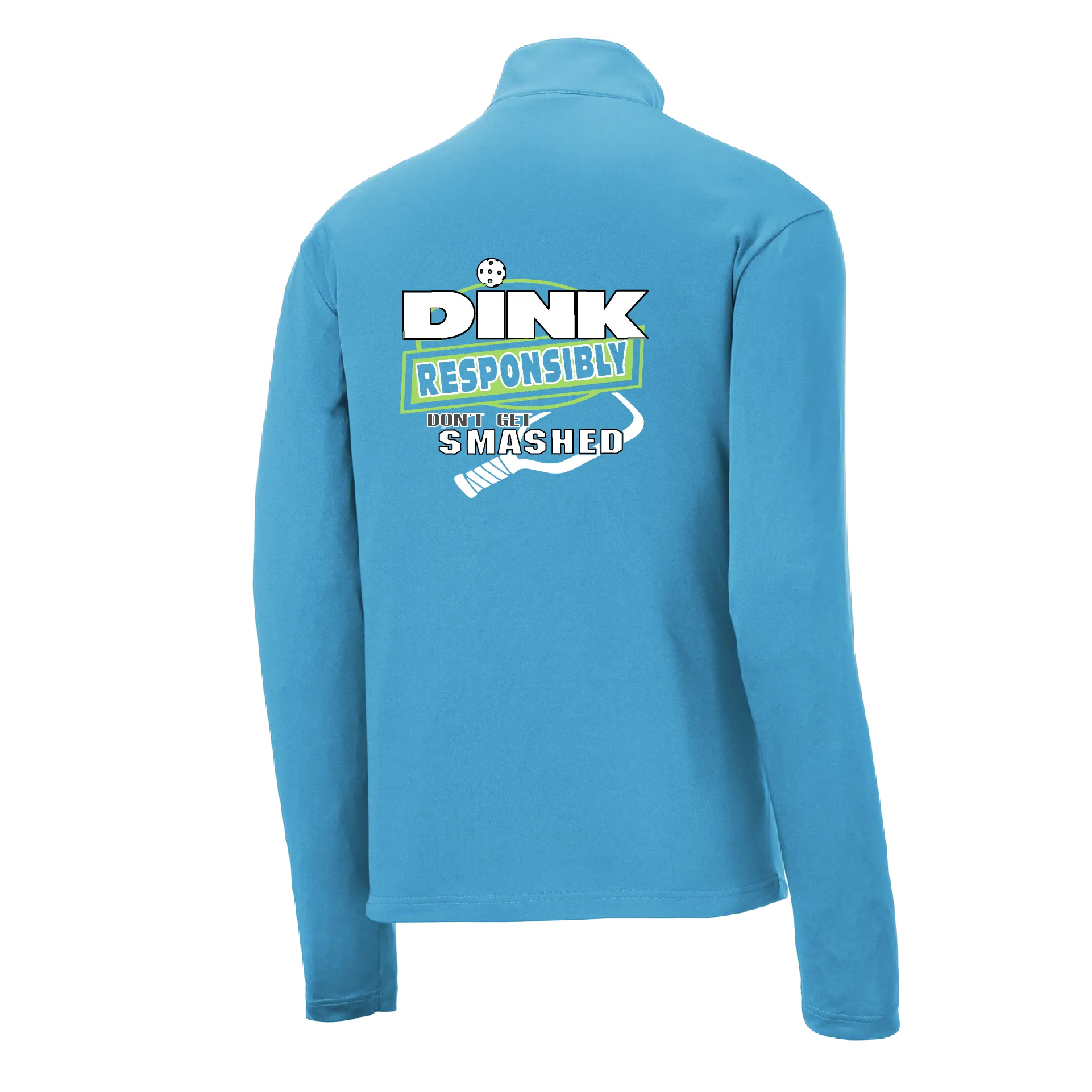 Dink Responsibly, Don't Get Smashed | Men's 1/4 Zip Long Sleeve Pullover Athletic Shirt | 100% Polyester