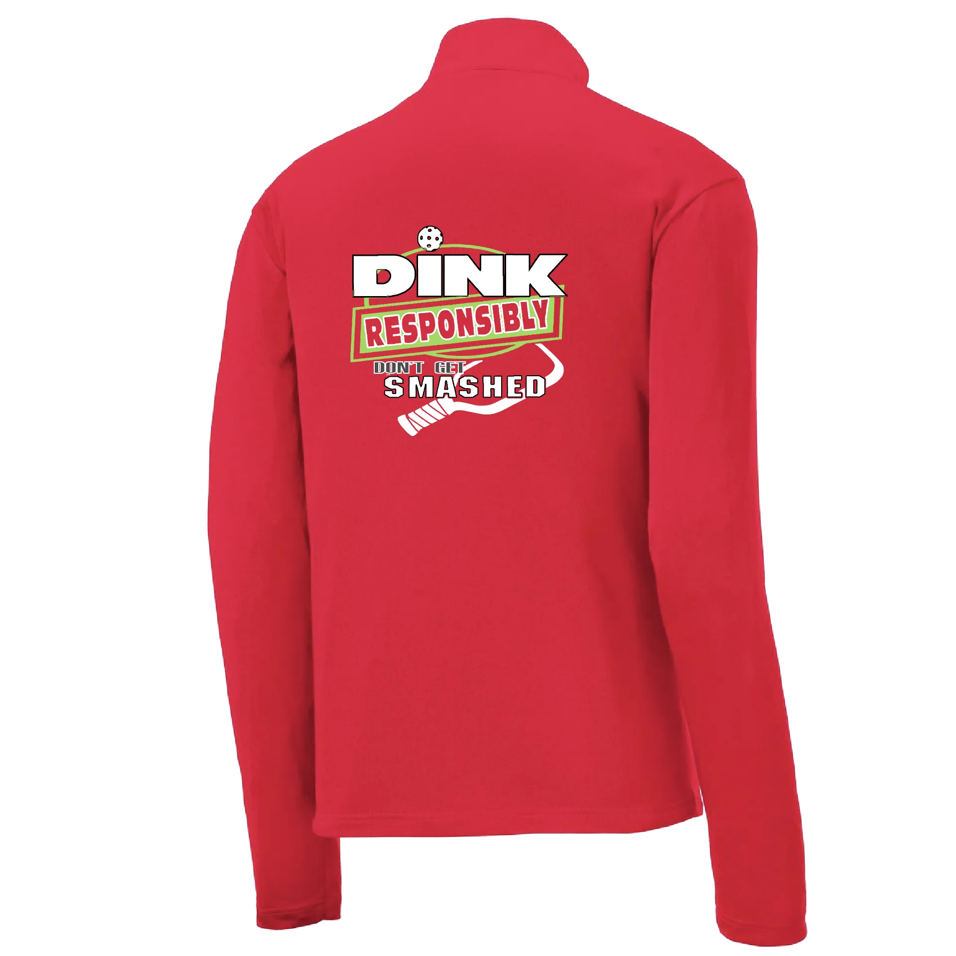 Dink Responsibly, Don't Get Smashed | Men's 1/4 Zip Long Sleeve Pullover Athletic Shirt | 100% Polyester