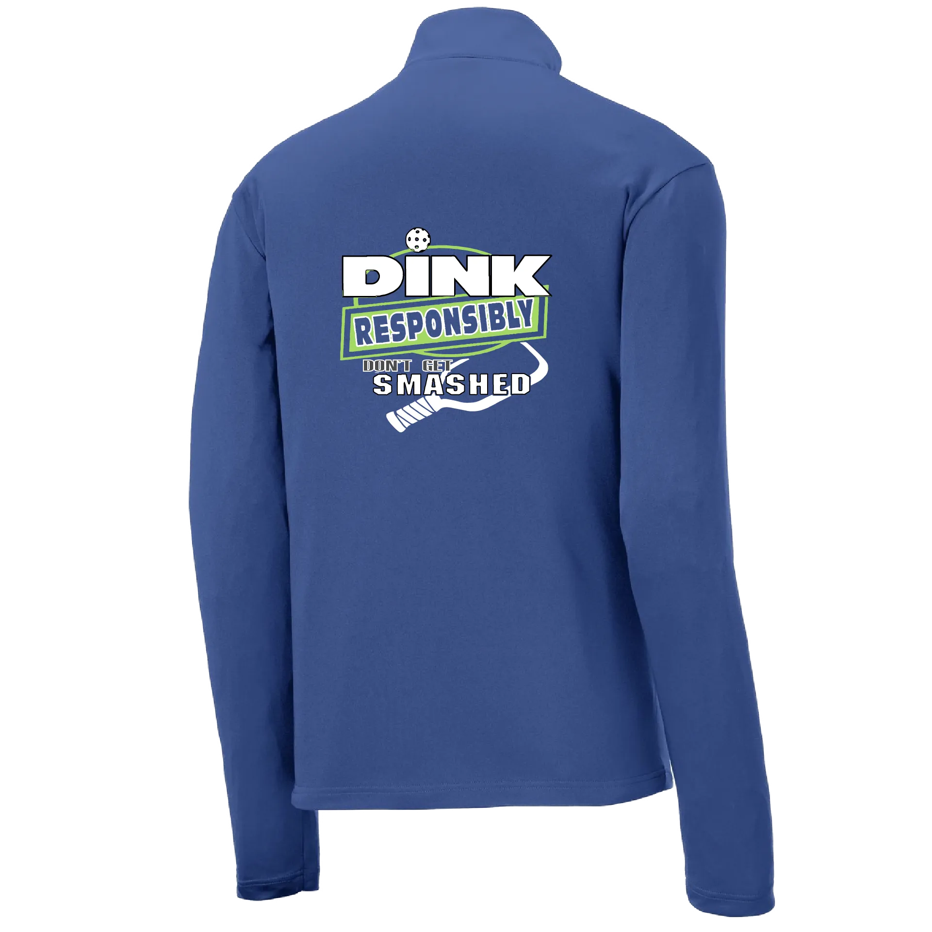 Dink Responsibly, Don't Get Smashed | Men's 1/4 Zip Long Sleeve Pullover Athletic Shirt | 100% Polyester