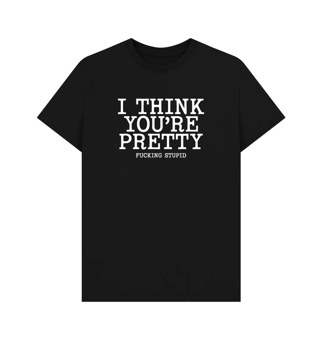 Think You're Pretty T-shirt