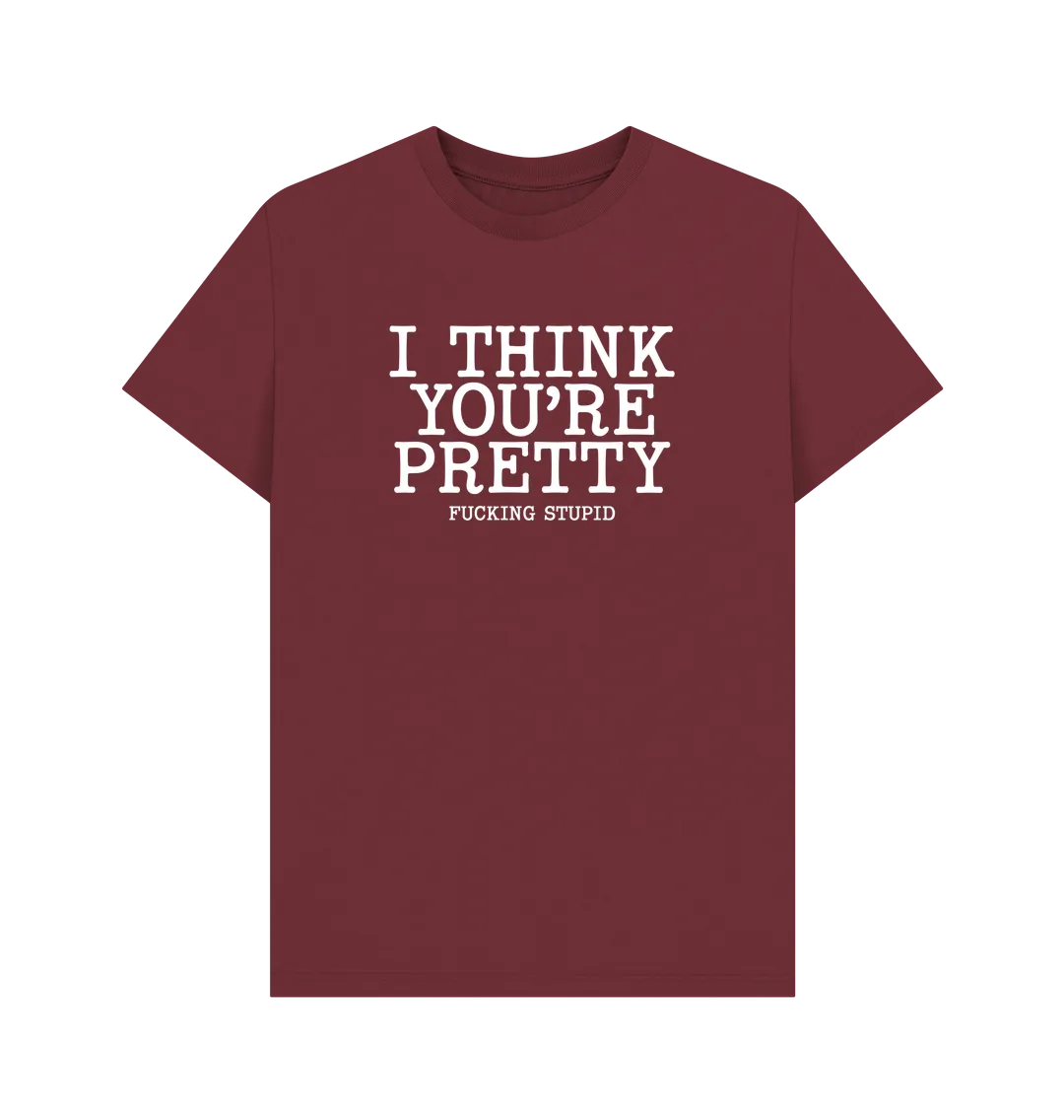 Think You're Pretty T-shirt