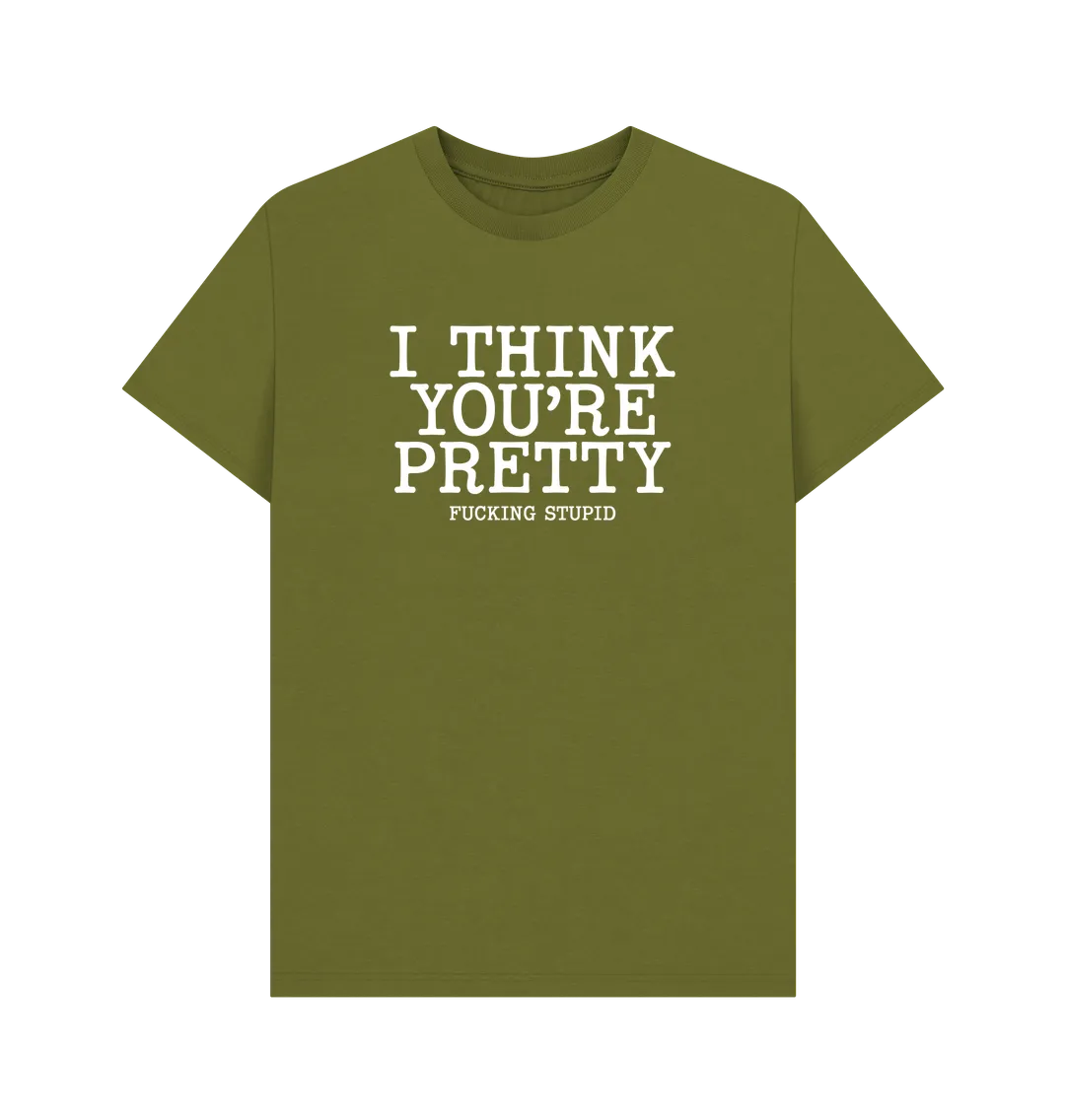 Think You're Pretty T-shirt