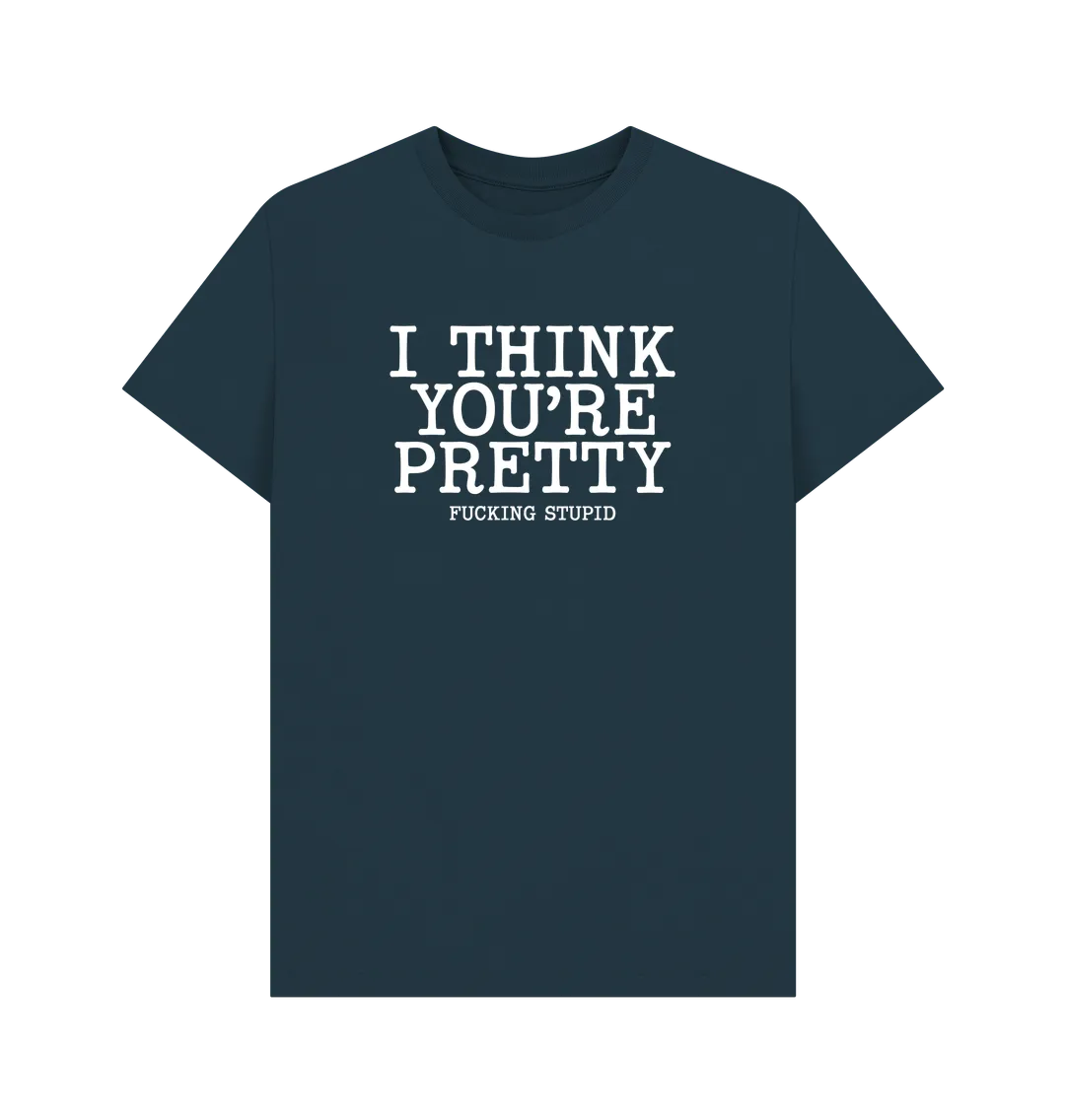 Think You're Pretty T-shirt