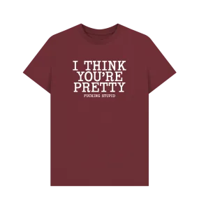 Think You're Pretty T-shirt