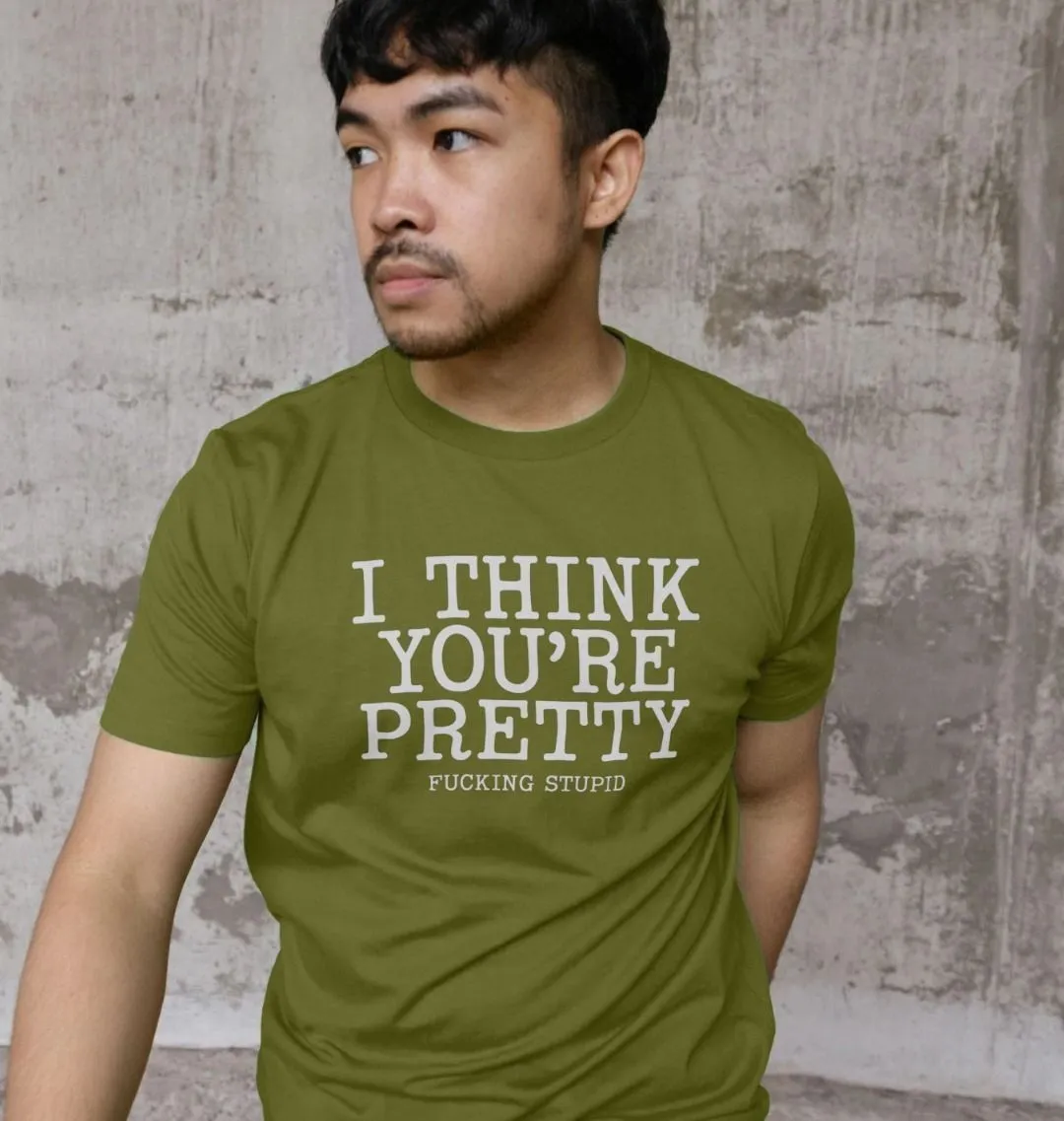 Think You're Pretty T-shirt