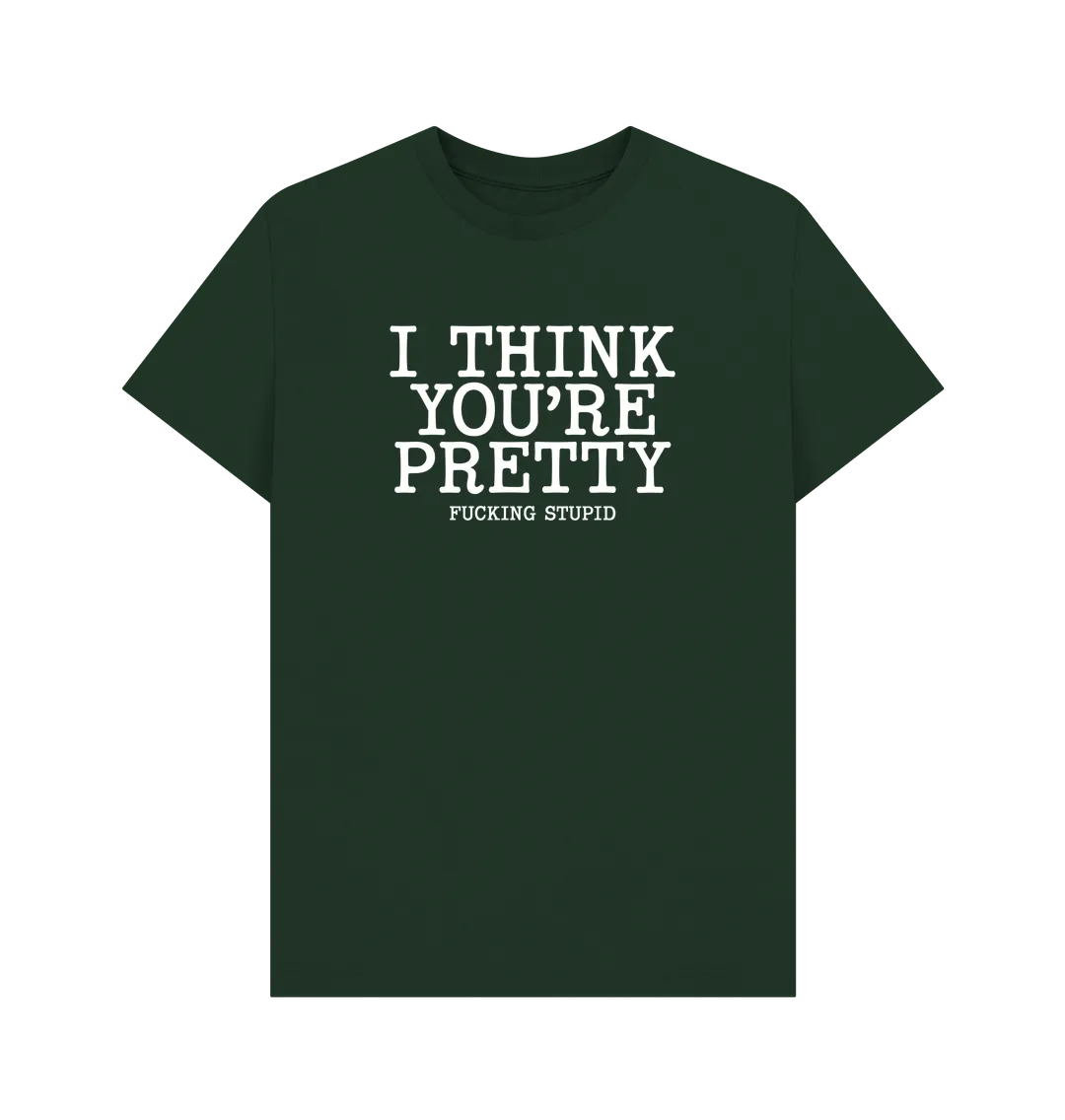 Think You're Pretty T-shirt